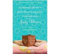 Everything I Needed to Know About Being a Girl I Learned from Judy Blume Jennifer O'Connell (Auteur)