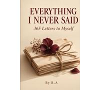 Everything I never said: 365 letter to myself