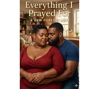 EVERYTHING I PRAYED FOR: A BBW FOREVER LOVE