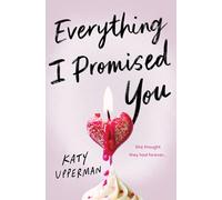 Everything I Promised You: An Emotional Young Adult Romance for Fans of Laura Nowlin