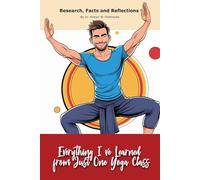 Everything I’ve Learned from Just One Yoga Class: Funny gift - "book" with empty lined pages | 6" x 9" (15.24 x 22.86 cm) Part of Collection named ... Collection" | 200 pages, Perfect gag gift