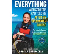 EVERYTHING I WISH SOMEONE HAD TOLD ME AFTER MY OPEN WATER COURSE: The Practical Guide to Becoming a More Confident Diver