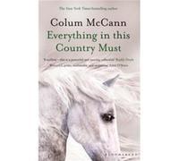 Everything in this Country Must by Colum McCann Colum McCann (Auteur)