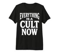Everything is A Cult Now Sarcastic Witty T-Shirt Haut de Gamme