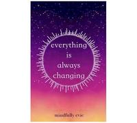 Everything Is Always Changing