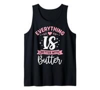 Everything is Better with Butter Gastronomie Cuisine Débardeur