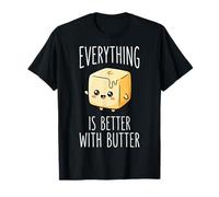 Everything is Better with Butter Gastronomie Cuisine T-Shirt