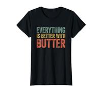 Everything is Better with Butter T-Shirt Graphique avec Valeur, Femme, Noir, S