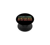 Everything is Better with My Hot Girlfriend PopSockets PopGrip Adhésif
