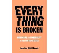Everything Is Broken: Childcare and Inequality in the United States