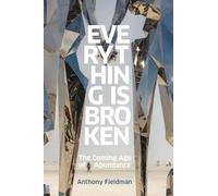 Everything Is Broken: The Coming Age of Abundance