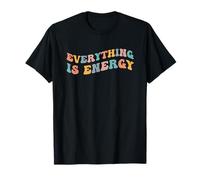 Everything is Energy Scientist Spiritual Science Relativité T-Shirt
