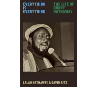 Everything Is Everything The Life of Donny Hathaway - Lalah Hathaway - Pantheon - ebook (ePub) - Livre
