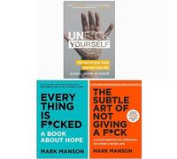 Everything Is Fcked [Hardcover], The Subtle Art of Not Giving a Fck [Hardcover], Unfck Yourself 3 Books Collection Set - Mark Manson