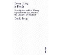 Everything is Fields How Quantum Field Theory Explains what You, Me and the Universe are made of - David Tong - Penguin - ebook (ePub) - Livre