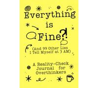 Everything is Fine!: and 99 other lies I tell myself at 3am!