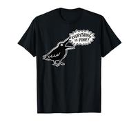 Everything is Fine Funny Crow Meme Dark Humour Raven T-Shirt