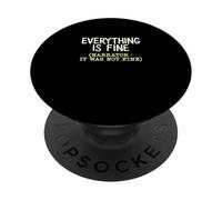 « Everything is Fine It Was Not Sarcastic Humour Statement » PopSockets PopGrip Adhésif