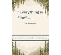 "Everything is Fine".......The Planner: Organization (and Reorganization) for Anxiety Sufferers