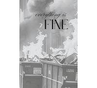 Everything is Fine: The world is a dumpster fire.