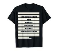 Everything is Fine Trust Your Government Funny Men redacted T-Shirt