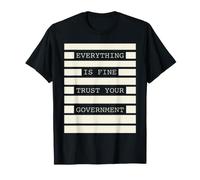 Everything is Fine Trust Your Government Funny Men redacted T-Shirt