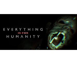 Everything Is For Humanity (Steam Account)