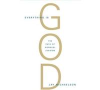 Everything Is God by Jay Michaelson Jay Michaelson (Auteur)
