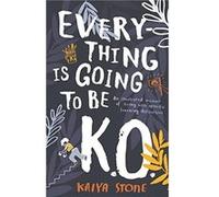 Everything Is Going to Be K.O. by Kaiya Stone Kaiya Stone (Auteur)