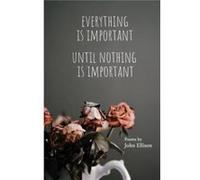 Everything Is Important Until Nothing Is Important - John Ellison - Goat Palace - Livre en Anglais John EllisonJohn Ellison (Auteur)