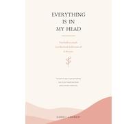 EVERYTHING IS IN MY HEAD: A practical way to get everything out of your head and know what actually needs you.