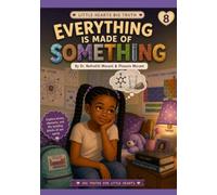 Everything Is Made of Something: Tanell and the Wonders of Matter