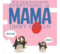 Everything Is Mama by Jimmy Fallon Inconnu (Auteur)