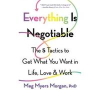 Everything Is Negotiable by Meg Myers Morgan Inconnu (Auteur)