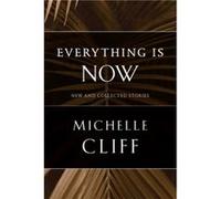 Everything Is Now by Michelle Cliff Michelle Cliff (Auteur)