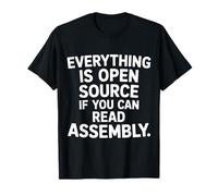 Everything is Open Source If You Can Read Assembly - T-Shirt