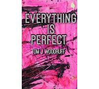 Everything Is Perfect.