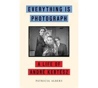 Everything Is Photograph A Life of André Kertész - Patricia Albers - Other Press - ebook (ePub) - Livre