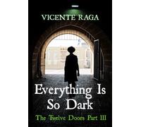 Everything Is So Dark: The Twelve Doors Part III