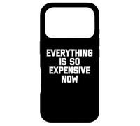Everything is So Expensive Now - Dire Fantaisie Sarcastique Coque pour iPhone 17 Pro