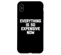 Everything is So Expensive Now - Dire Fantaisie Sarcastique Coque pour iPhone XS Max