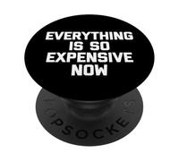 Everything is So Expensive Now - Dire Fantaisie Sarcastique PopSockets PopGrip Adhésif