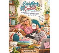 Everything is Under Control-"ish" Puzzle and Coloring Book: Puzzle, Quiz, and Coloring Book for Busy Woman, Relaxation, and Finding Joy in Life’s ... | Perfect for gifts, birthdays, & holidays!