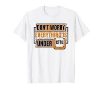 Everything is Under Ctrl Admin Opérations informatiques Administrateur T-Shirt