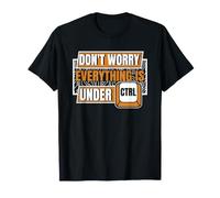 Everything is Under Ctrl Admin Opérations informatiques Administrateur T-Shirt