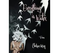 Everything Is Water: Poems Volume 13