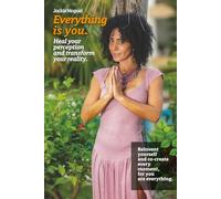 Everything is You: Heal your perception and transform your reality