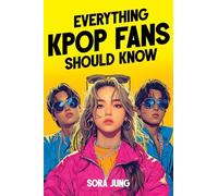 Everything K-Pop Fans Should Know: Fascinating History, Iconic Idols, Fandom Culture, Record-Breaking Hits, and Much More!