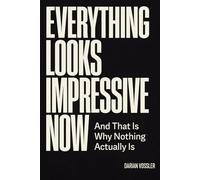 Everything Looks Impressive Now: And That Is Why Nothing Actually Is
