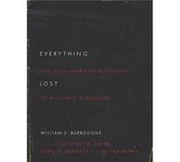 Everything Lost by William S Burroughs William S Burroughs (Auteur)